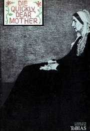 Die Quickly Dear Mother (Tobias Wells)