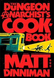 The Dungeon Anarchist's Cookbook (Matt Dinniman)