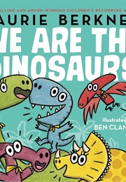 We Are the Dinosaurs (Laurie Berkner)