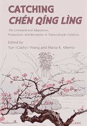 Catching Chen Qing Ling (Yue (Cathy) Wang and Maria K. Alberto (Editors))