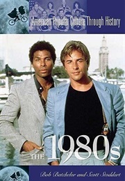 American Popular Culture Through History: The 1980s (Bob Batchelor, Scott Stoddart)