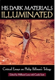 His Dark Materials Illuminated: Critical Essays on Philippullman's Trilogy (Edited by Millicent Lenz & Carole Scott)