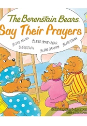 The Berenstain Bears Say Their Prayers (Stan & Jan With Mike Berenstain)