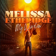 Melissa Ethridge: My Window