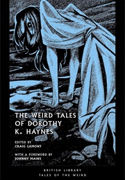 The Weird Tales of Dorothy K. Haynes (Dorothy K. Haynes)