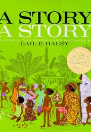 A Story, a Story (Gail E. Haley)