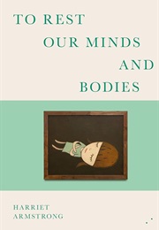 To Rest Our Minds and Bodies (Harriet Armstrong)