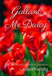 Gallant Mr. Darcy (Laraba Kendig)