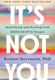 It's Not You: Identifying and Healing From Narcissistic People (Durvasula, Ramani)
