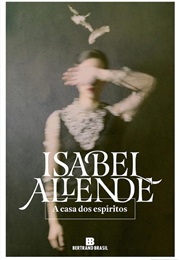 A Casa Dos Espíritos (Isabel Allende)