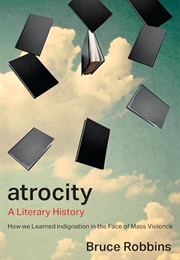 Atrocity: A Literary History (Bruce Robbins)