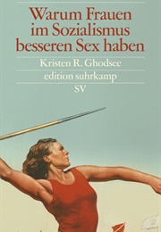 Warum Frauen Im Sozialismus Besseren Sex Haben (Kristen R. Ghodsee)