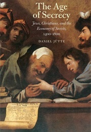 The Age of Secrecy: Jews, Christians, and the Economy of Secrets, 1400-1800 (Daniel Jütte)
