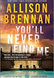 You'll Never Find Me (Allison Brennan)