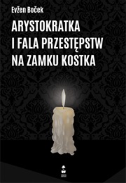 Arystokratka I Fala Przestępstw Na Zamku Kostka (Evžen Boček)