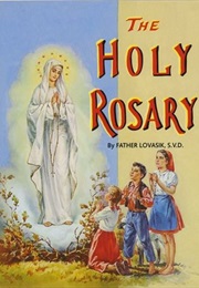 The Holy Rosary (Reverend Lawrence G Lovasik S.V.D.)