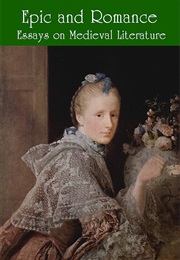 Epic and Romance: Essays on Medieval Literature (William Paton Ker)