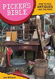 Picker's Bible: How to Pick Antiques Like the Pros (Joe Willard)