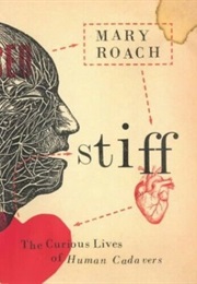 Stiff: The Curious Lives of Human Cadavers (Roach, Mary)