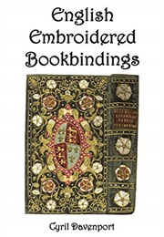 English Embroidered Bookbindings (Cyril Davenport)