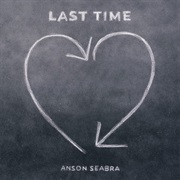 Last Time - Anson Seabra