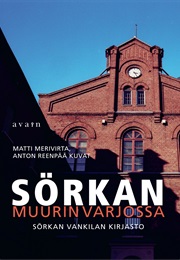 Sörkan Muurin Varjossa : Sörkan Vankilan Kirjasto (Matti Merivirta)