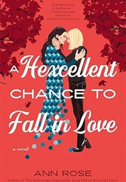 A Hexcellent Chance to Fall in Love (Ann Rose)