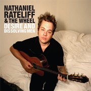 Desire and Dissolving Men - Nathaniel Rateliff and the Wheel