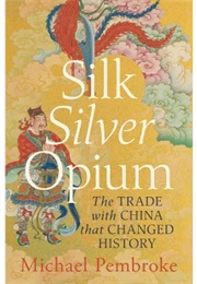 Silk Silver Opium (Michael Pembroke)