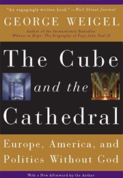 The Cube and the Cathedral (George Weigel)