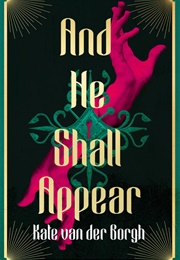 And He Shall Appear (Kate Van Der Borgh)