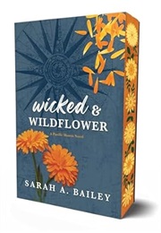 Wicked & Wildflower (Sarah A. Bailey)
