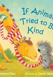 If Animals Tried to Be Kind (Ann Whitford Paul)