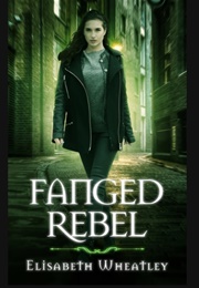 Fanged Rebel (Elisabeth Wheatley)