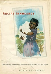 Racial Innocence (Robin Bernstein)