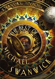The Best of Michael Swanwick (Michael Swanwick)