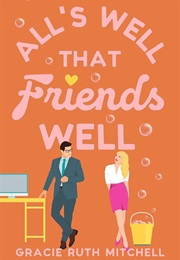 All's Well That Friends Well (Gracie Ruth Mitchell)