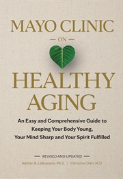 Mayo Clinic on Healthy Aging (Nathan K. Lebrasseur)