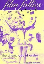 Film Follies: The Cinema Out of Order (Stuart Klawans)