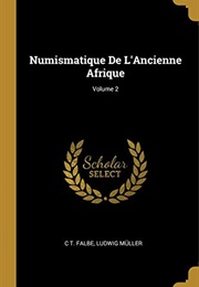 Numismatique De L'ancienne Afrique; Volume 2 (French Edition) (C T. Falbe)