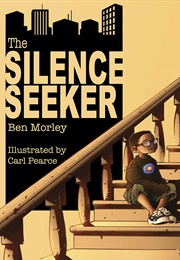 The Silence Seeker (Ben Morley)