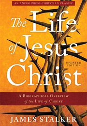 The Life of Jesus Christ (James Stalker)