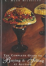 The Complete Guide to Buying and Selling at Auction (C. Hugh Hildesley)