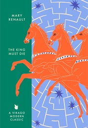 The King Must Die (Mary Renault)