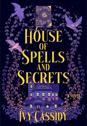 House of Spells and Secrets (Ivy Cassidy)
