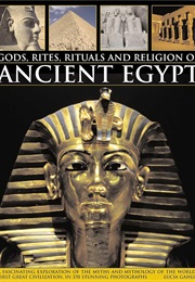 Gods, Rites, Rituals and Religion of Ancient Egypt (Lucia Gahlin)