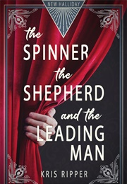 The Spinner, the Shepherd, and the Leading Man (Kris Ripper)
