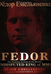 Fedor: The Fighting System of the World's Undisputed King of MMA (Fedor Emelianenko)