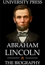 Abraham Lincoln Book: The Biography of Abraham Lincoln (University Press)