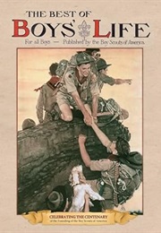 The Best of Boys' Life: For All Boys- Celebrating the Centenary of the Founding of the Boy Scouts of (Boy Scouts of America)